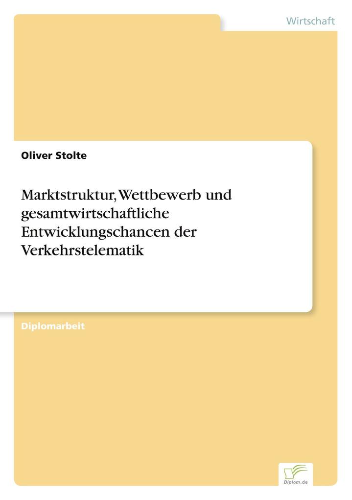 Marktstruktur Wettbewerb und gesamtwirtschaftliche Entwicklungschancen der Verkehrstelematik