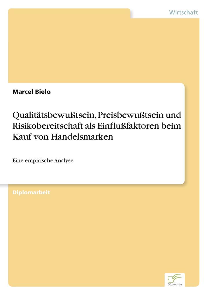 Qualitätsbewußtsein Preisbewußtsein und Risikobereitschaft als Einflußfaktoren beim Kauf von Handelsmarken