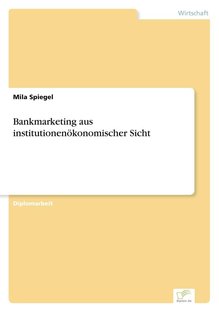 Bankmarketing aus institutionenökonomischer Sicht