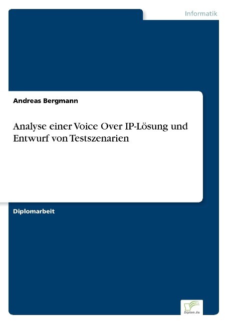 Analyse einer Voice Over IP-Lösung und Entwurf von Testszenarien - Andreas Bergmann