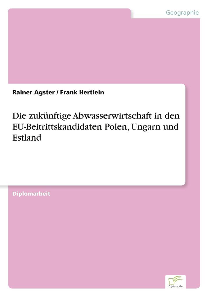 Die zukünftige Abwasserwirtschaft in den EU-Beitrittskandidaten Polen Ungarn und Estland