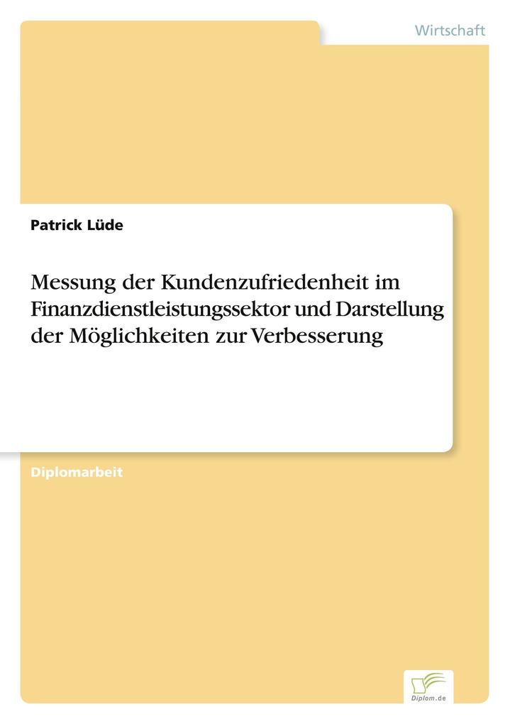 Messung der Kundenzufriedenheit im Finanzdienstleistungssektor und Darstellung der Möglichkeiten zur Verbesserung