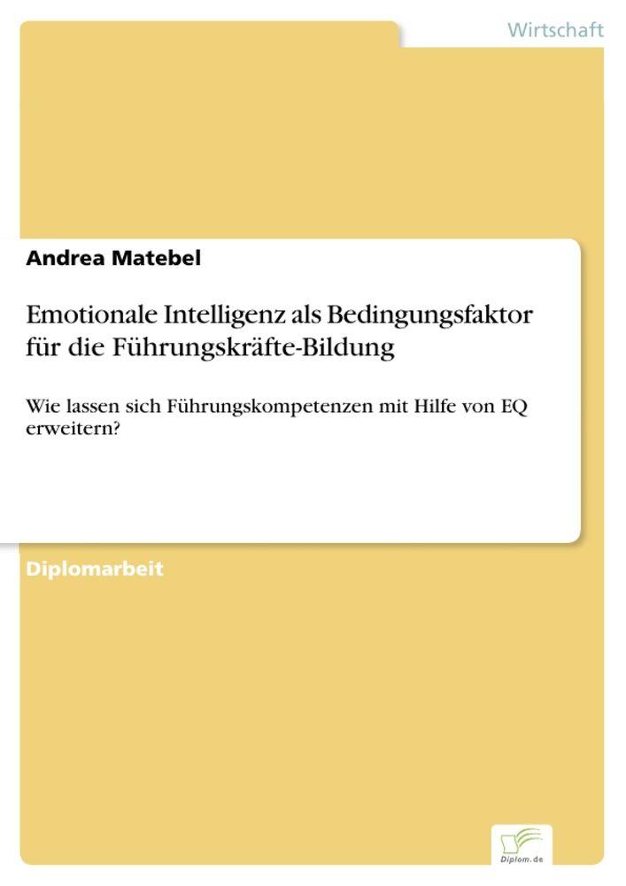 Emotionale Intelligenz als Bedingungsfaktor für die Führungskräfte-Bildung