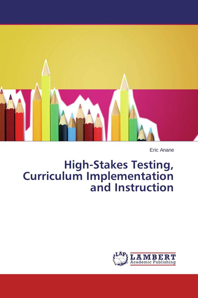 High-Stakes Testing Curriculum Implementation and Instruction
