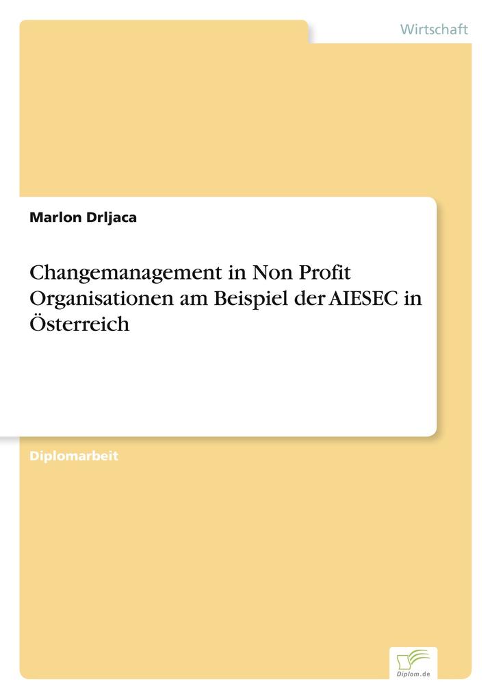 Changemanagement in Non Profit Organisationen am Beispiel der AIESEC in Österreich