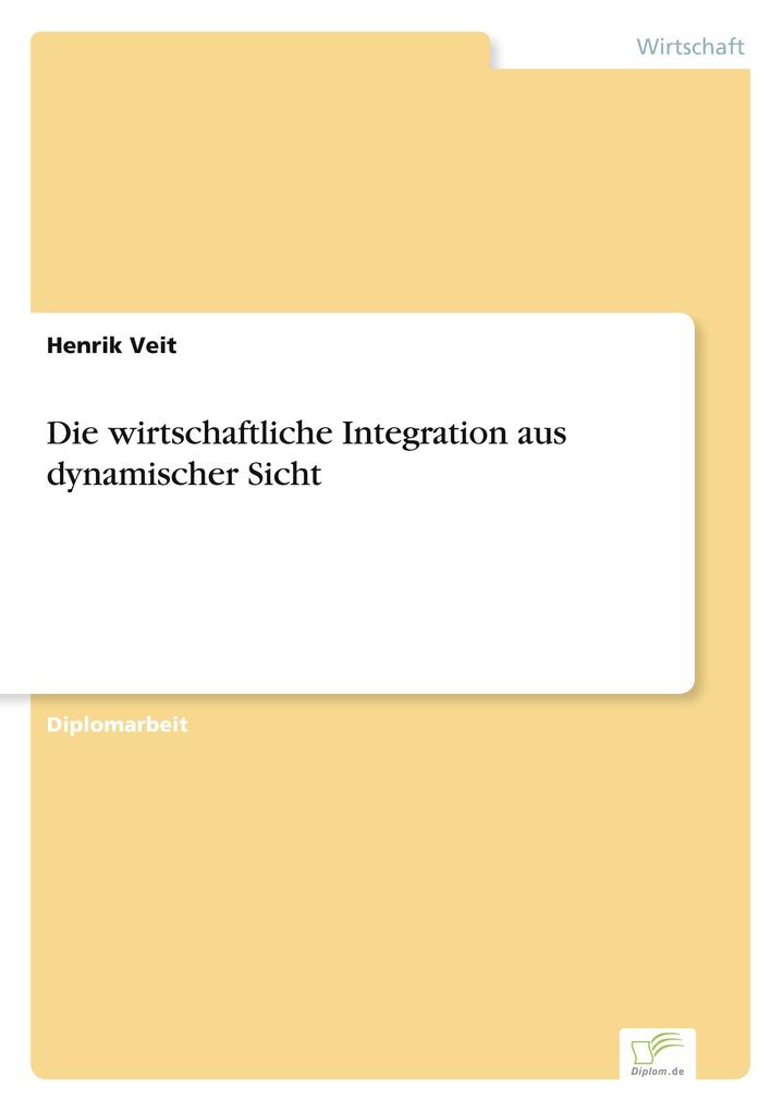 Die wirtschaftliche Integration aus dynamischer Sicht