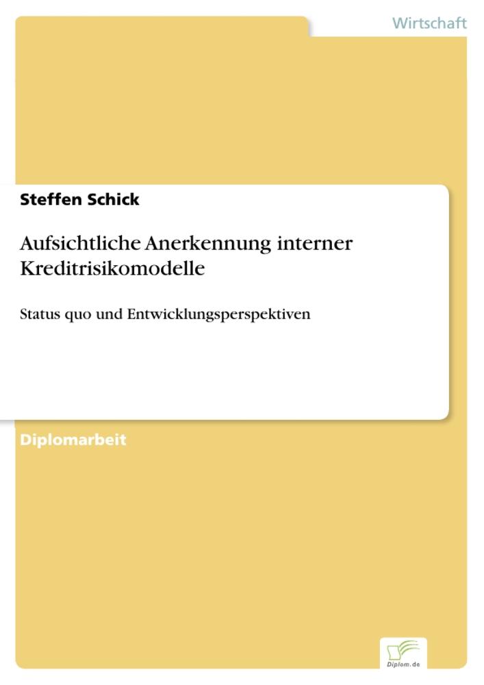Aufsichtliche Anerkennung interner Kreditrisikomodelle - Steffen Schick