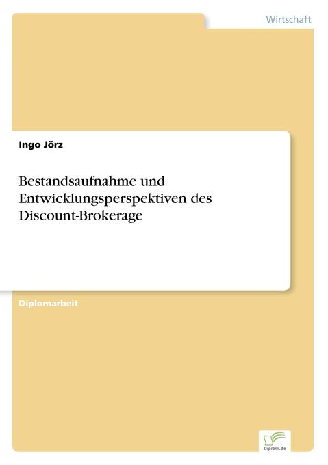 Bestandsaufnahme und Entwicklungsperspektiven des Discount-Brokerage - Ingo Jörz