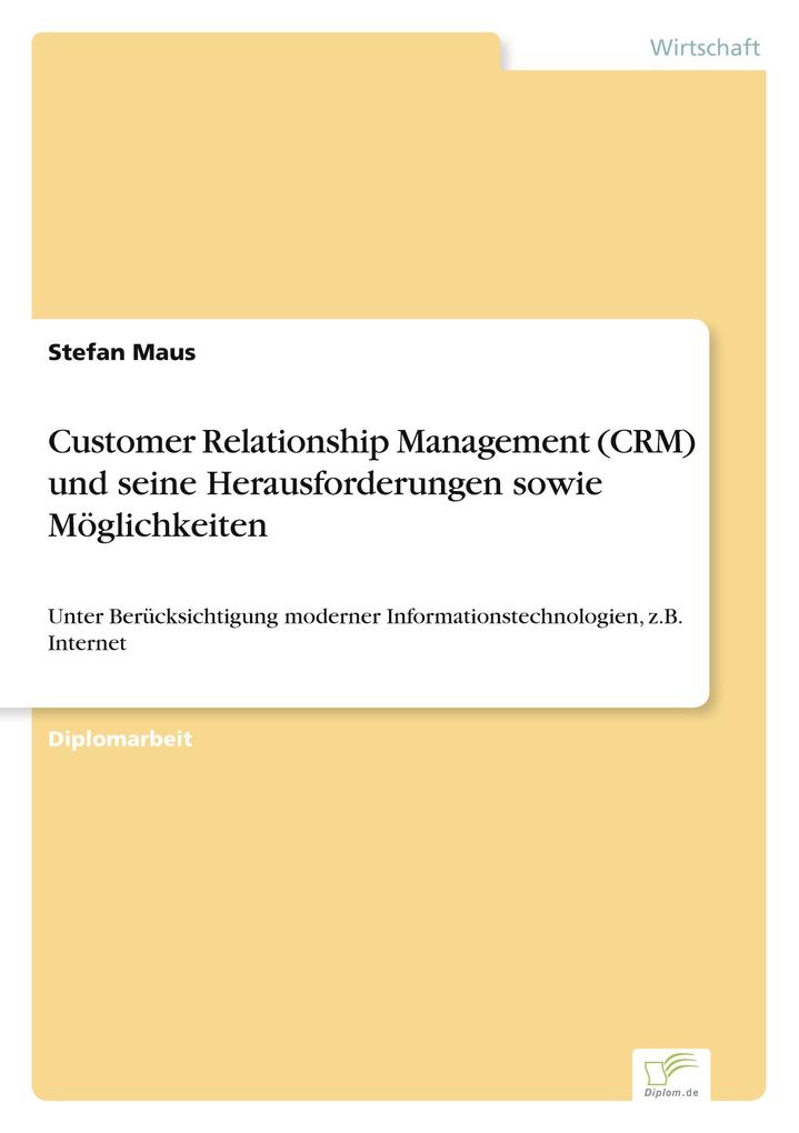 Customer Relationship Management (CRM) und seine Herausforderungen sowie Möglichkeiten