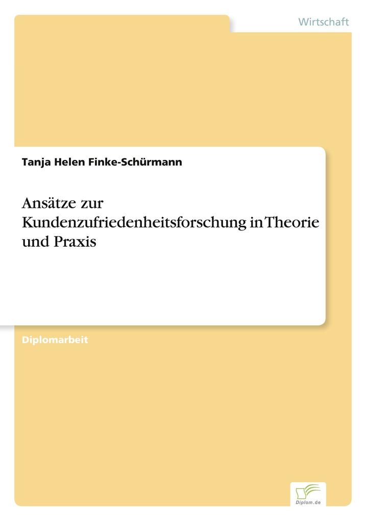 Ansätze zur Kundenzufriedenheitsforschung in Theorie und Praxis