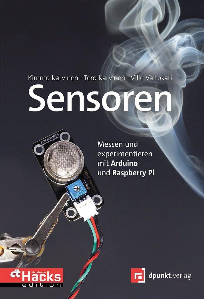 dpunkt.Verlag Sensoren - Messen Und Experimentieren Mit Arduino Und Raspberry Pi