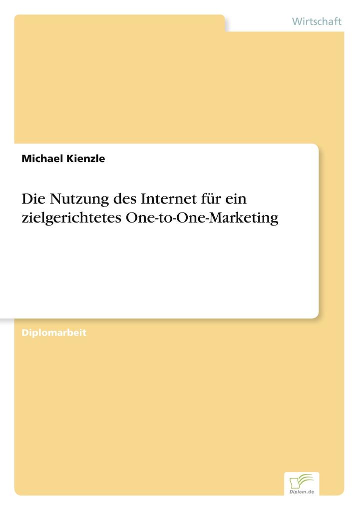 Die Nutzung des Internet für ein zielgerichtetes One-to-One-Marketing