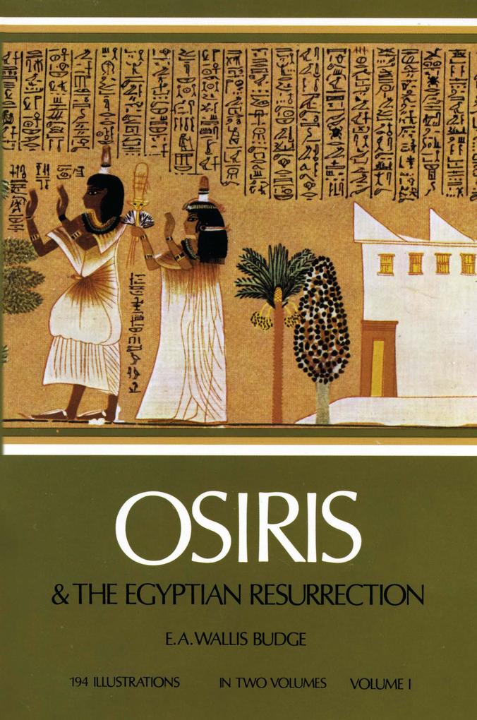 Osiris and the Egyptian Resurrection Vol. 1
