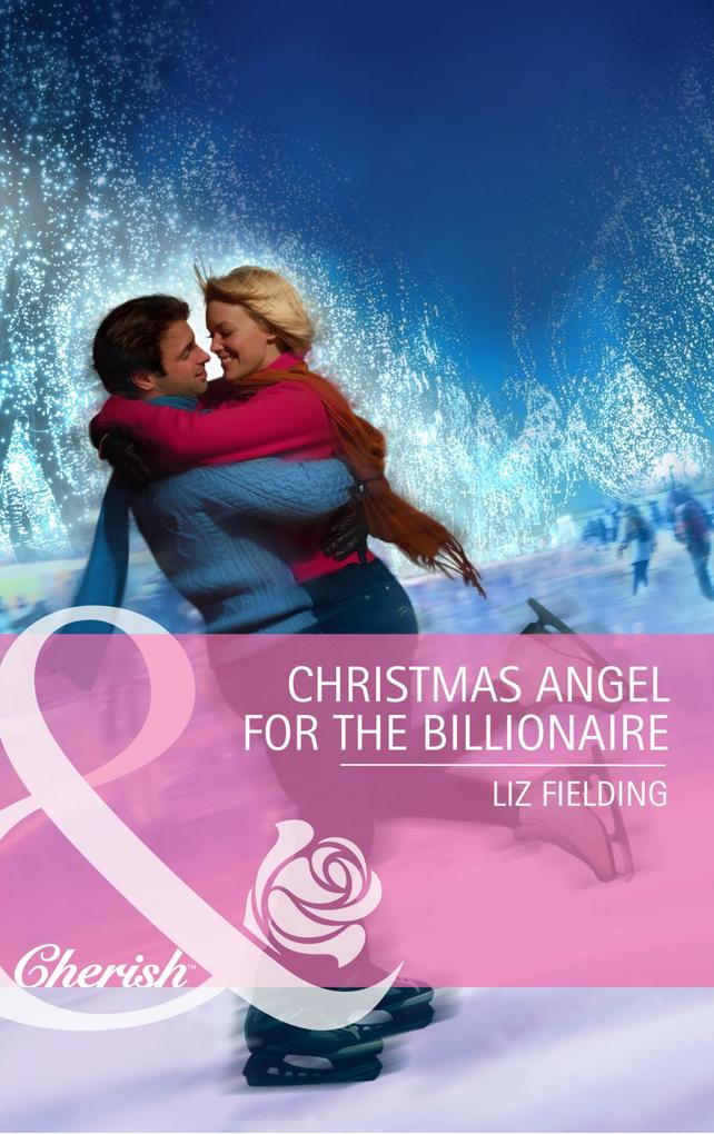 Christmas Angel for the Billionaire (Mills & Boon Cherish) - Liz Fielding