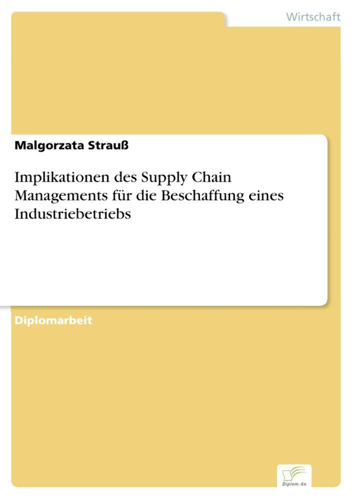 Implikationen des Supply Chain Managements für die Beschaffung eines Industriebetriebs