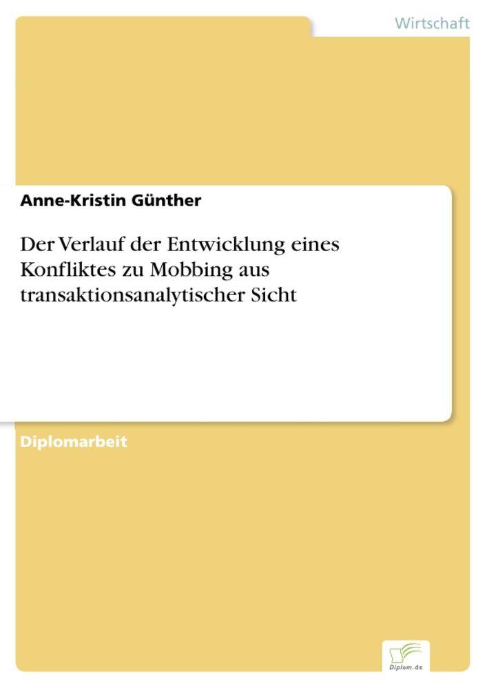 Der Verlauf der Entwicklung eines Konfliktes zu Mobbing aus transaktionsanalytischer Sicht
