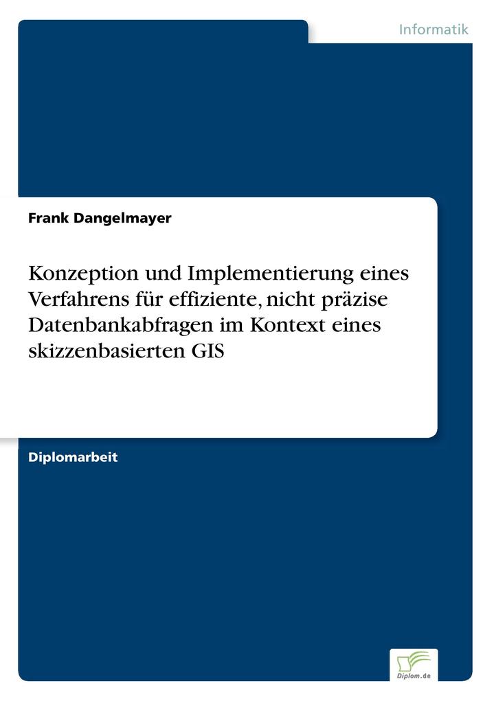 Konzeption und Implementierung eines Verfahrens für effiziente nicht präzise Datenbankabfragen im Kontext eines skizzenbasierten GIS