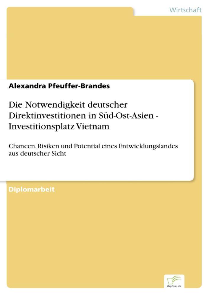Die Notwendigkeit deutscher Direktinvestitionen in Süd-Ost-Asien - Investitionsplatz Vietnam