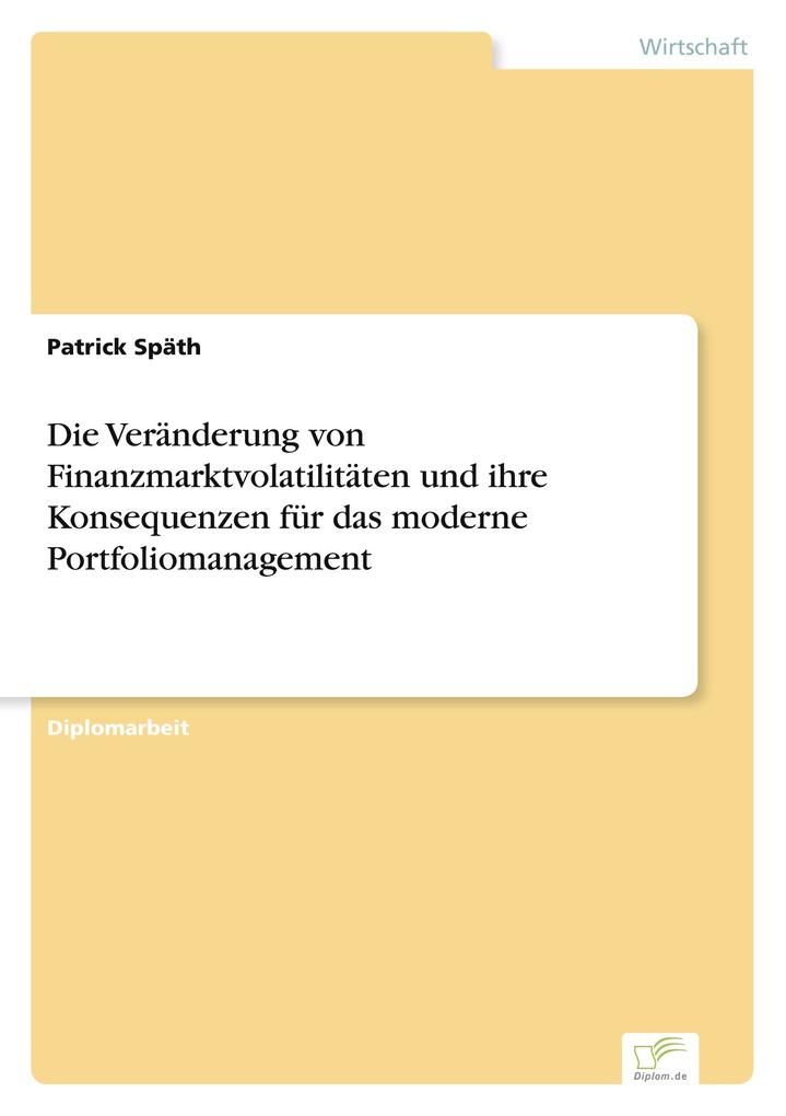 Die Veränderung von Finanzmarktvolatilitäten und ihre Konsequenzen für das moderne Portfoliomanagement
