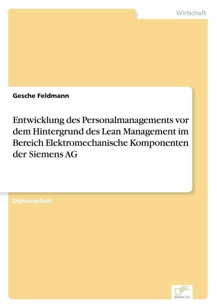 Entwicklung des Personalmanagements vor dem Hintergrund des Lean Management im Bereich Elektromechanische Komponenten der Siemens AG