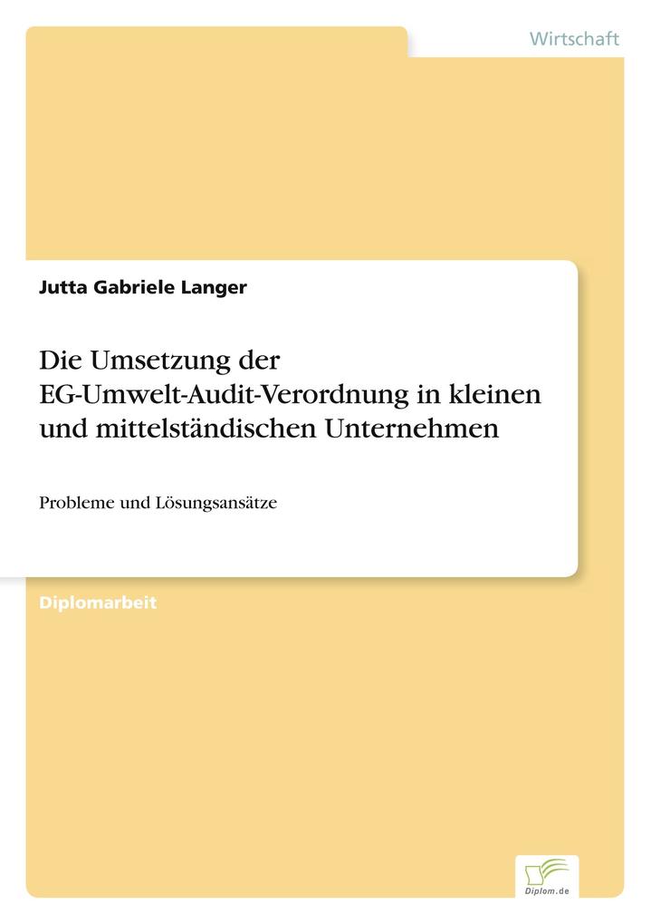 Die Umsetzung der EG-Umwelt-Audit-Verordnung in kleinen und mittelständischen Unternehmen