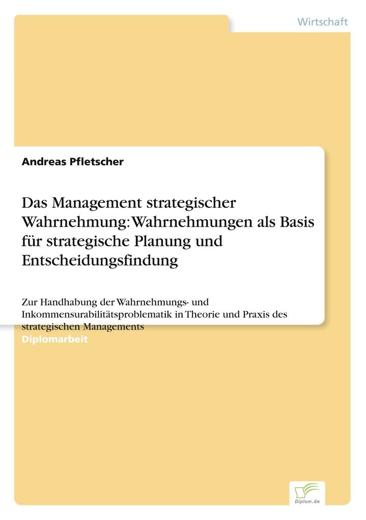 Das Management strategischer Wahrnehmung: Wahrnehmungen als Basis für strategische Planung und Entscheidungsfindung
