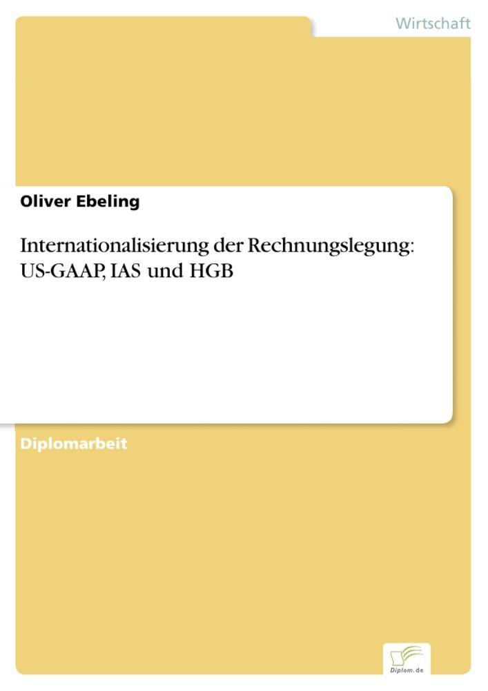 Internationalisierung der Rechnungslegung: US-GAAP IAS und HGB