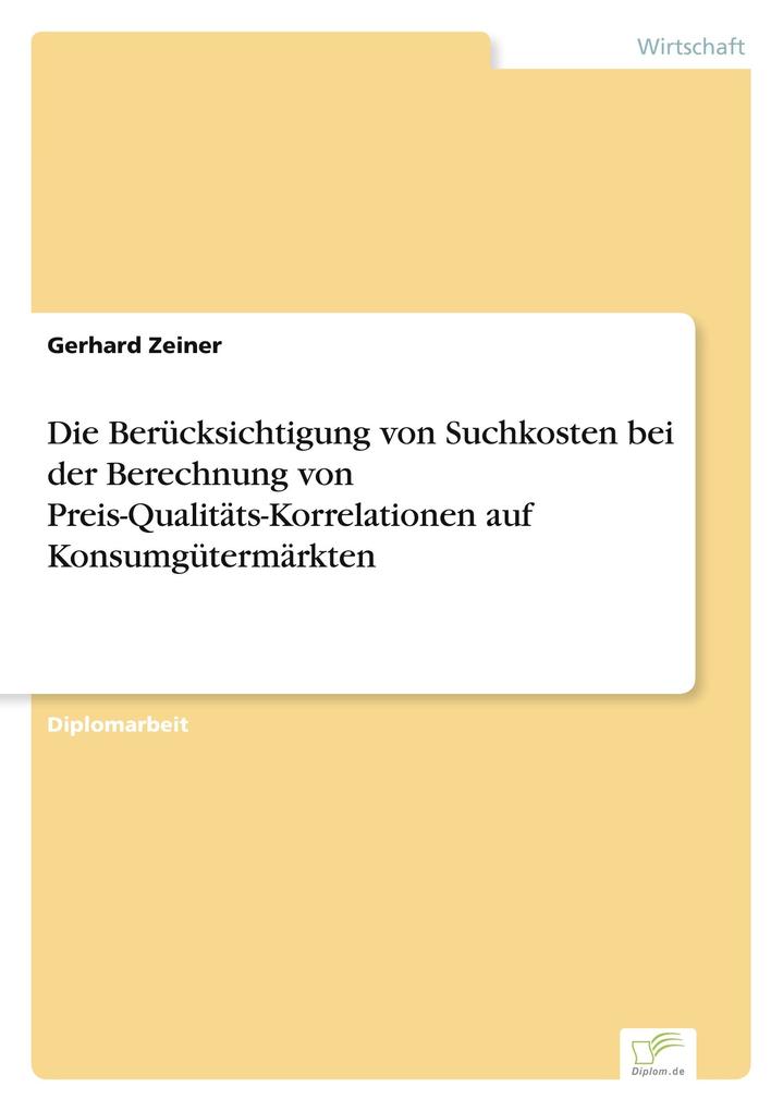Die Berücksichtigung von Suchkosten bei der Berechnung von Preis-Qualitäts-Korrelationen auf Konsumgütermärkten