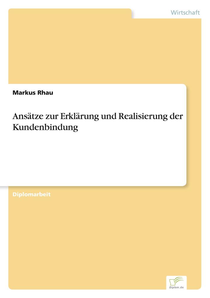 Ansätze zur Erklärung und Realisierung der Kundenbindung