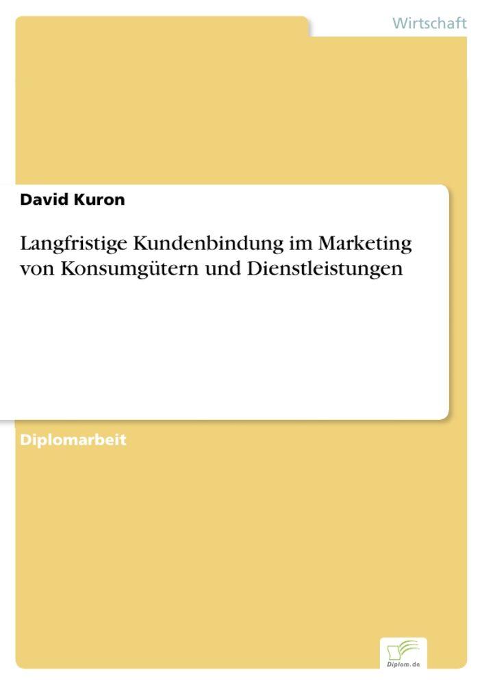 Langfristige Kundenbindung im Marketing von Konsumgütern und Dienstleistungen
