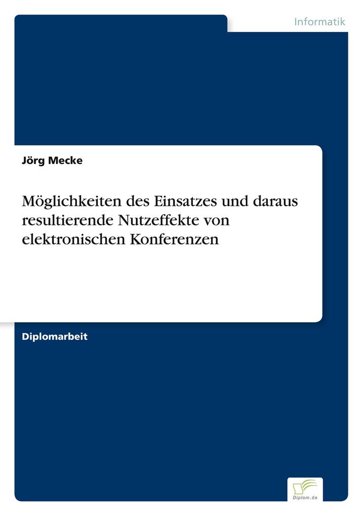 Möglichkeiten des Einsatzes und daraus resultierende Nutzeffekte von elektronischen Konferenzen