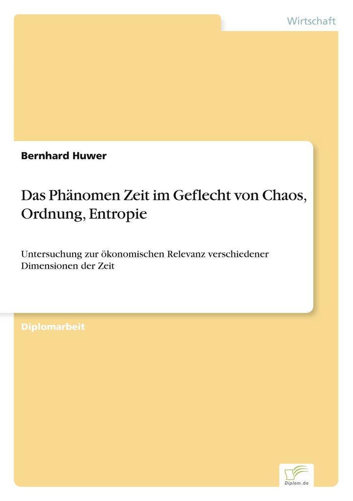 Das Phänomen Zeit im Geflecht von Chaos Ordnung Entropie