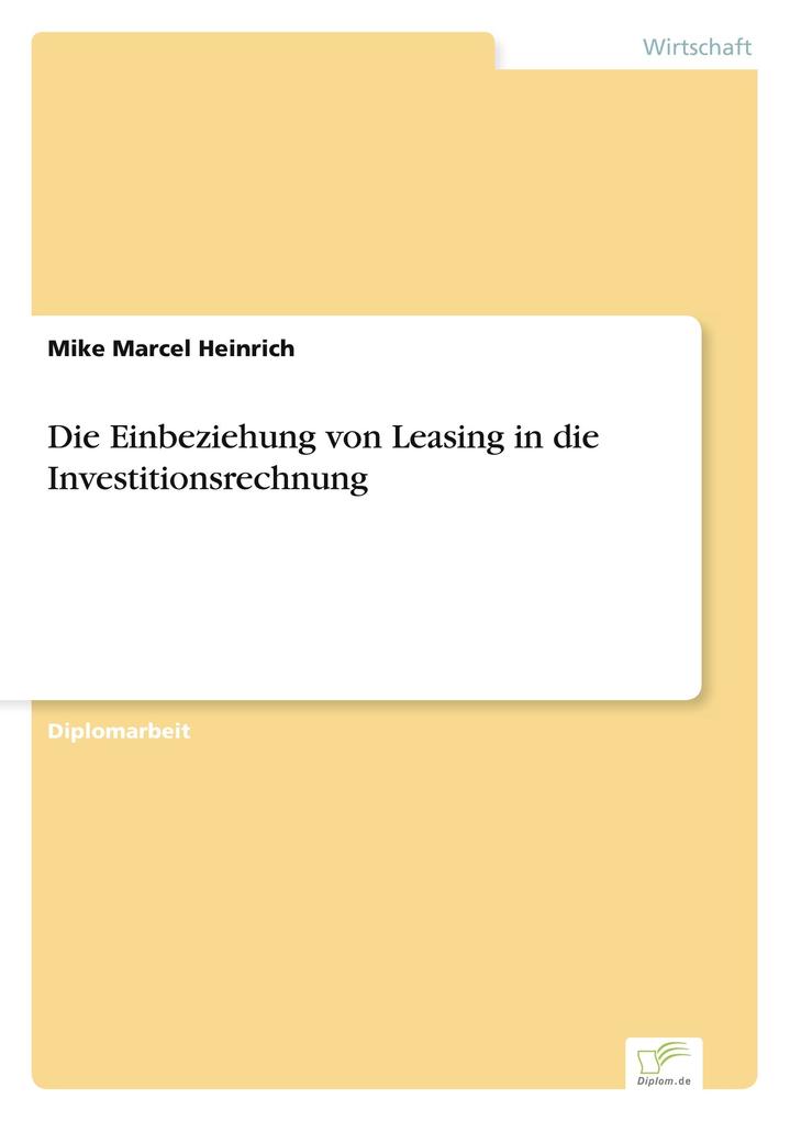 Die Einbeziehung von Leasing in die Investitionsrechnung