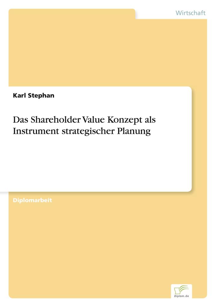 Das Shareholder Value Konzept als Instrument strategischer Planung