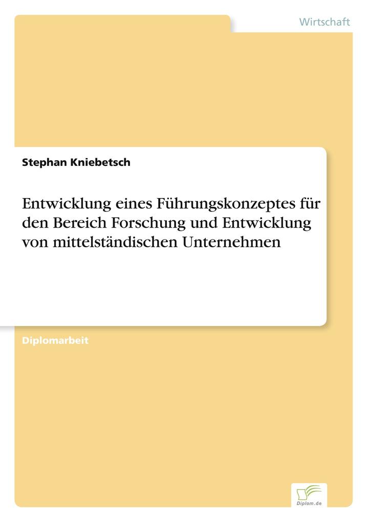 Entwicklung eines Führungskonzeptes für den Bereich Forschung und Entwicklung von mittelständischen Unternehmen
