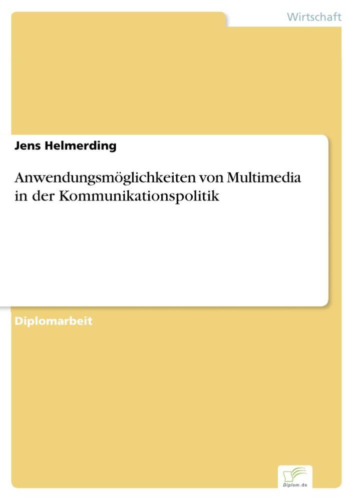 Anwendungsmöglichkeiten von Multimedia in der Kommunikationspolitik