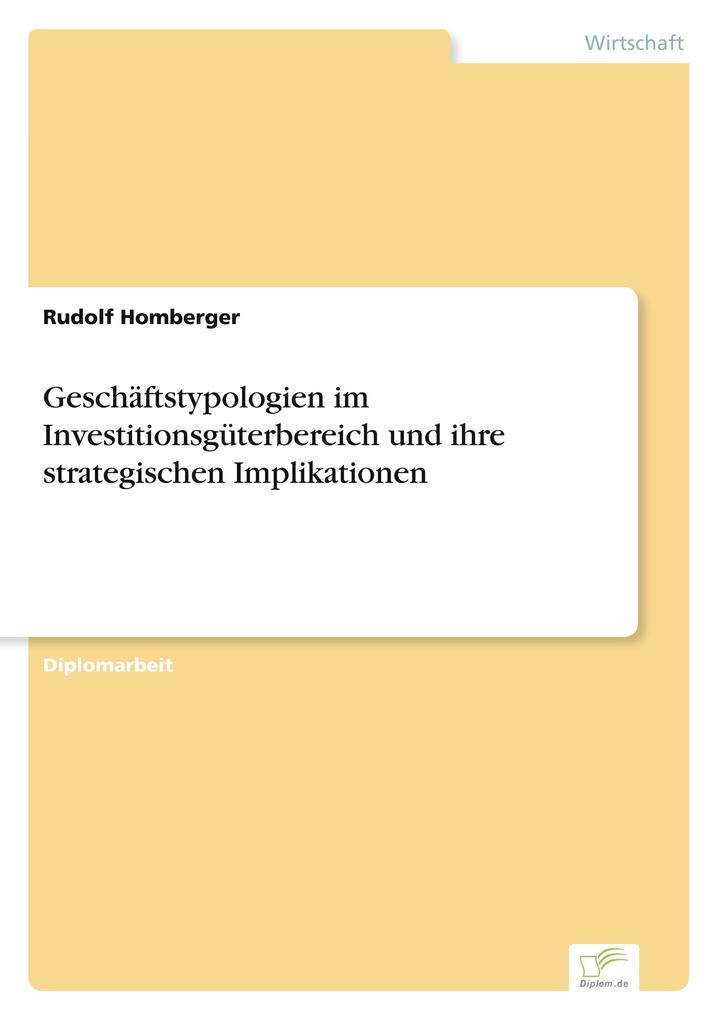 Geschäftstypologien im Investitionsgüterbereich und ihre strategischen Implikationen