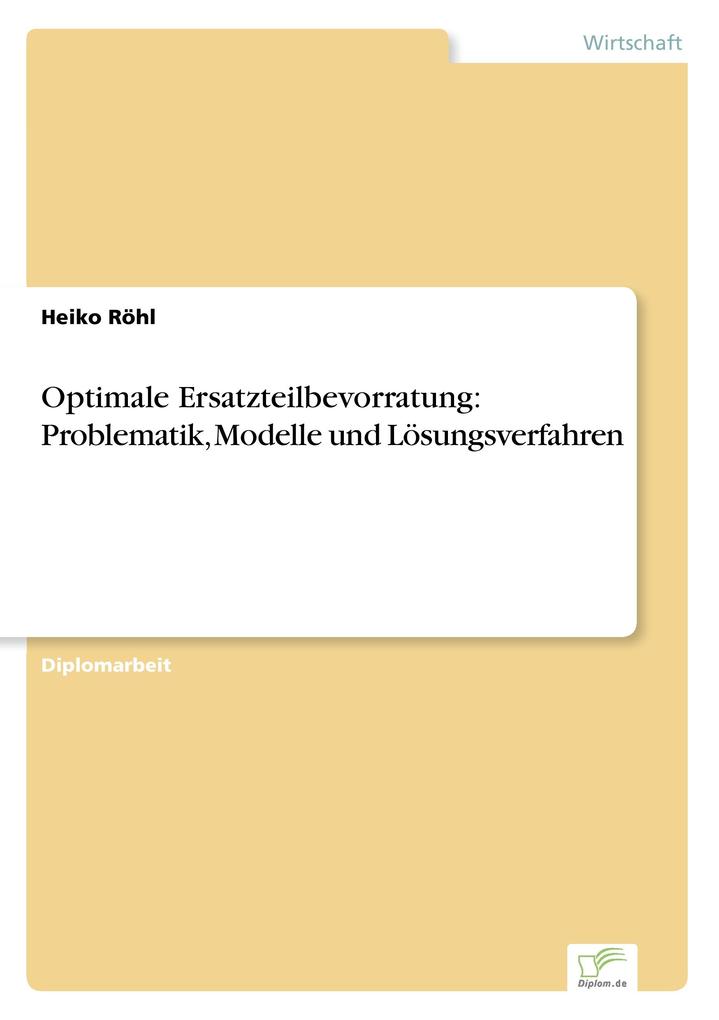 Optimale Ersatzteilbevorratung: Problematik Modelle und Lösungsverfahren