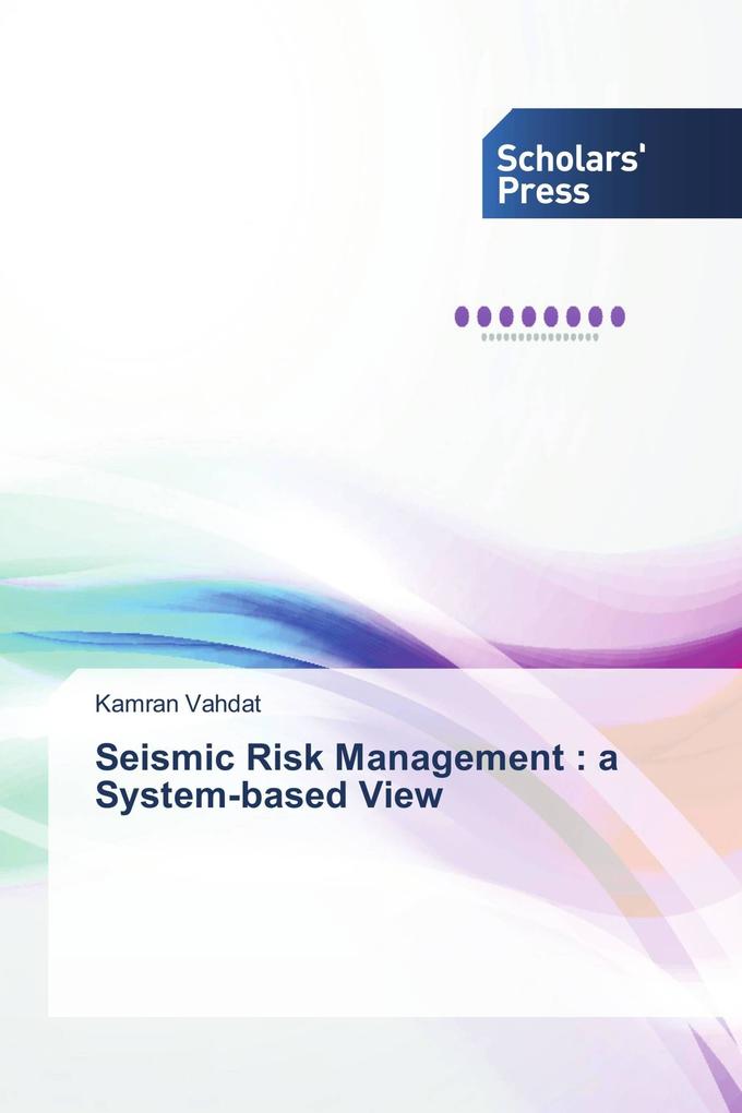 Seismic Risk Management : a System-based View