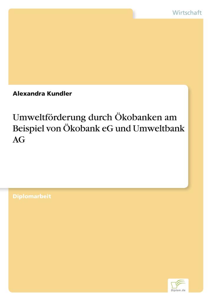 Umweltförderung durch Ökobanken am Beispiel von Ökobank eG und Umweltbank AG