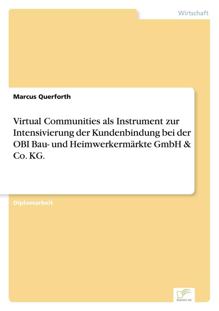 Virtual Communities als Instrument zur Intensivierung der Kundenbindung bei der OBI Bau- und Heimwerkermärkte GmbH & Co. KG.