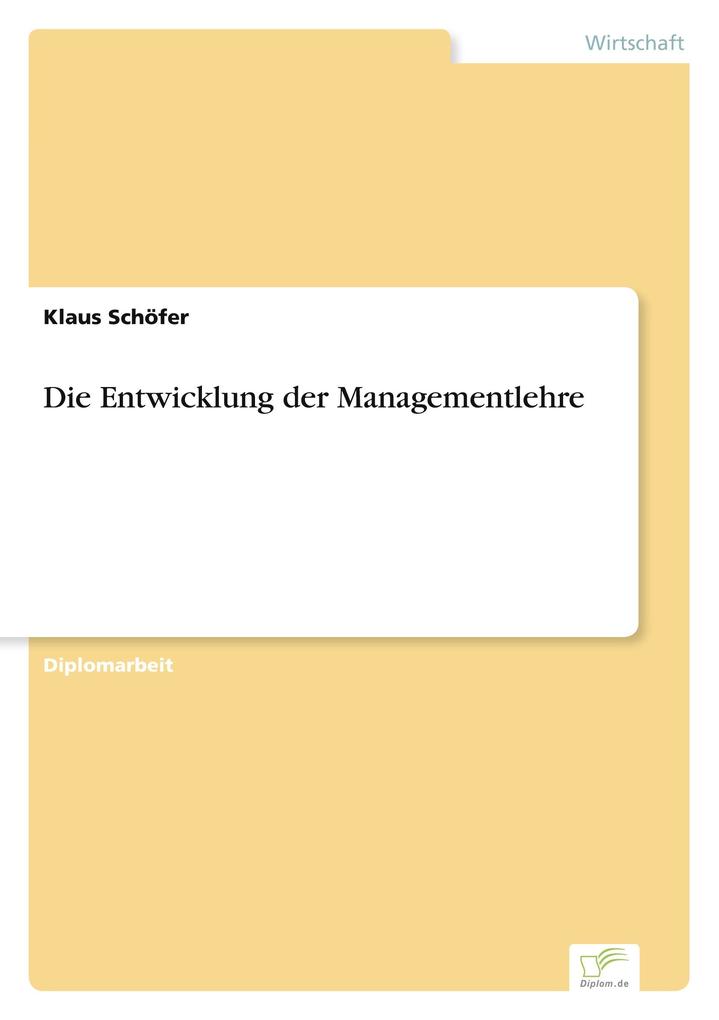 Die Entwicklung der Managementlehre