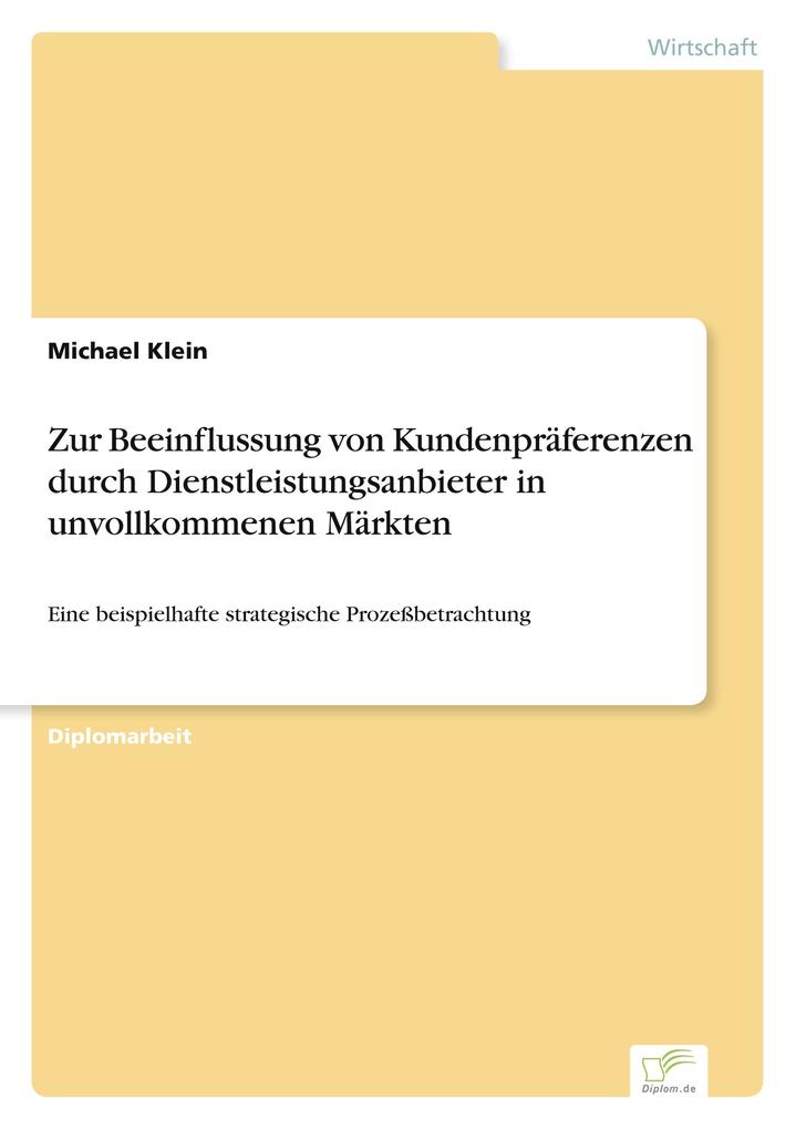 Zur Beeinflussung von Kundenpräferenzen durch Dienstleistungsanbieter in unvollkommenen Märkten