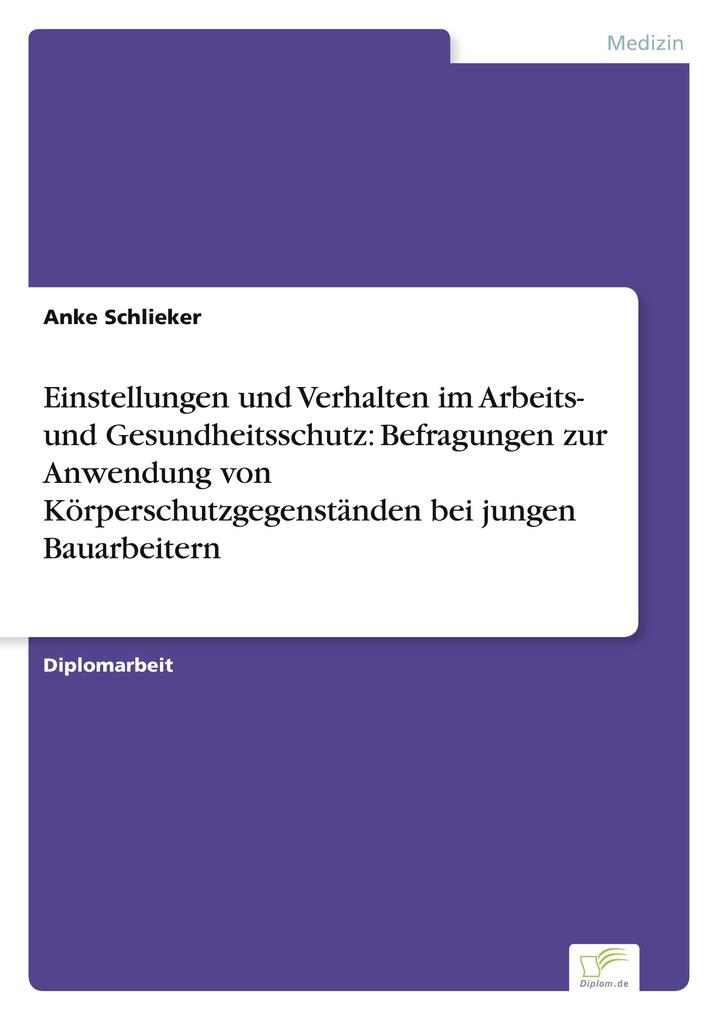 Einstellungen und Verhalten im Arbeits- und Gesundheitsschutz: Befragungen zur Anwendung von Körperschutzgegenständen bei jungen Bauarbeitern