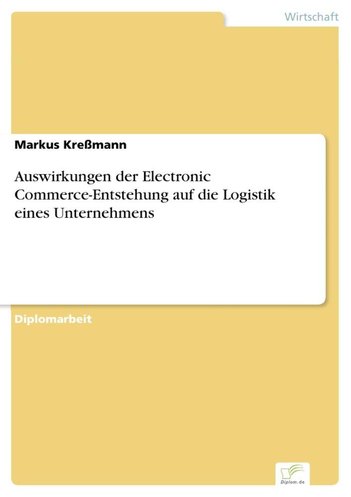 Auswirkungen der Electronic Commerce-Entstehung auf die Logistik eines Unternehmens