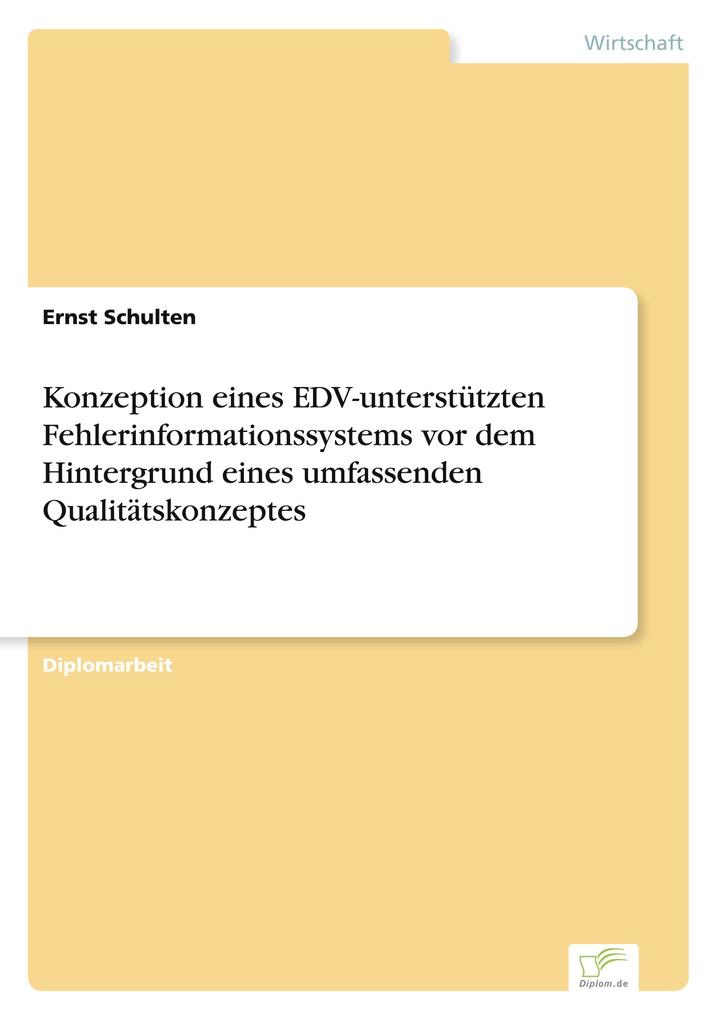 Konzeption eines EDV-unterstützten Fehlerinformationssystems vor dem Hintergrund eines umfassenden Qualitätskonzeptes