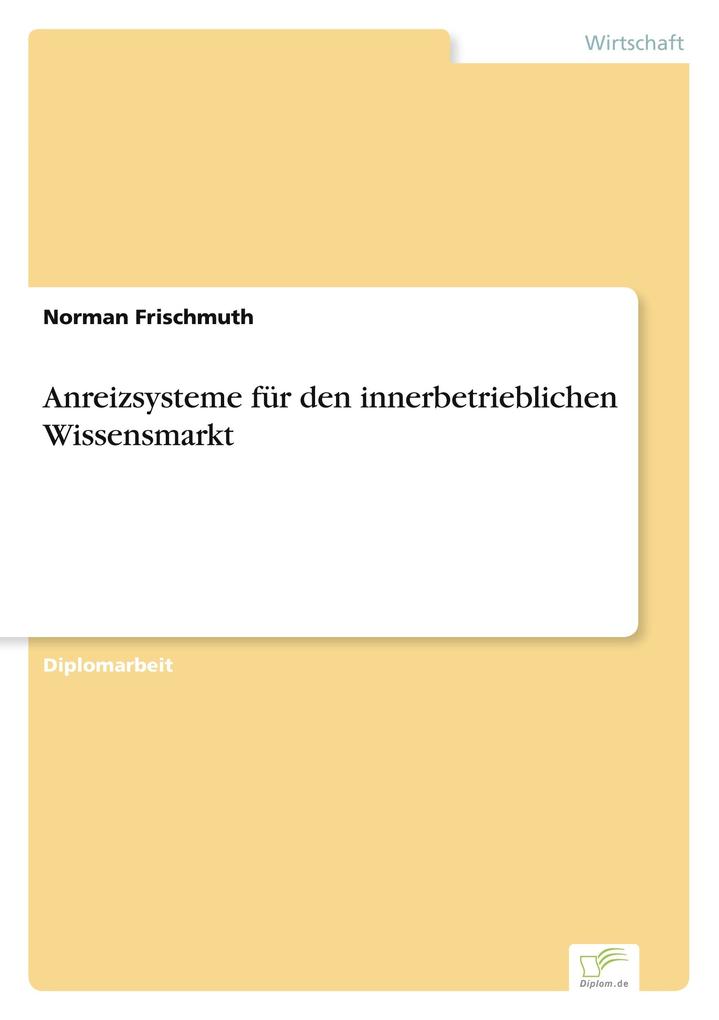 Anreizsysteme für den innerbetrieblichen Wissensmarkt