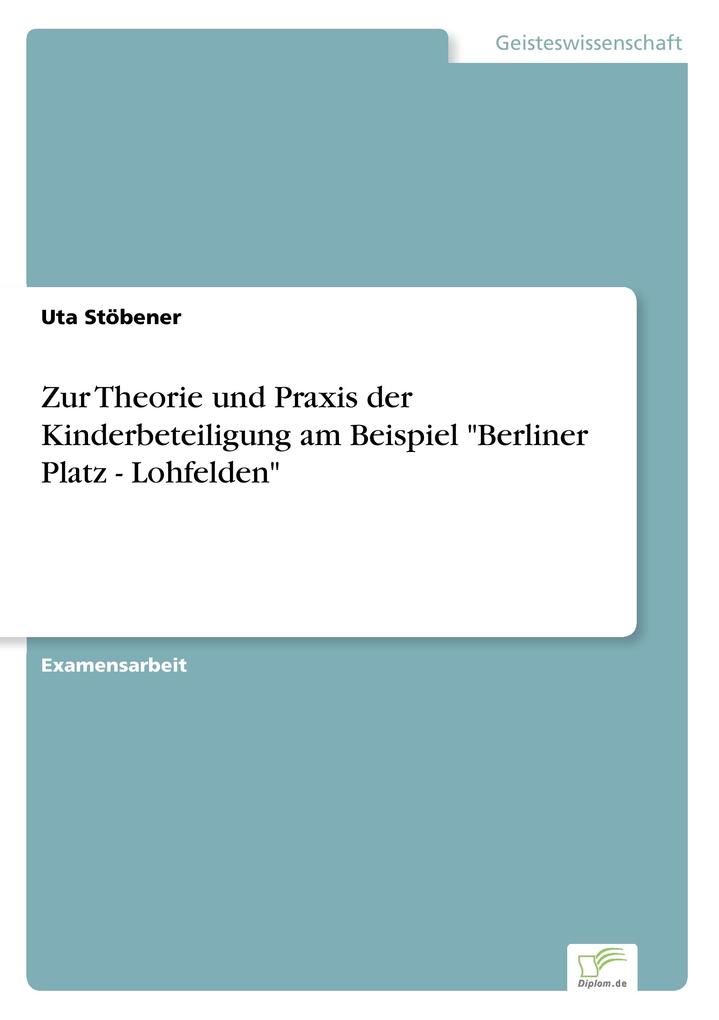 Zur Theorie und Praxis der Kinderbeteiligung am Beispiel 'Berliner Platz - Lohfelden'