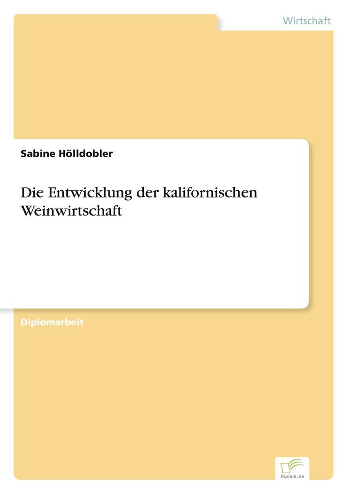 Die Entwicklung der kalifornischen Weinwirtschaft