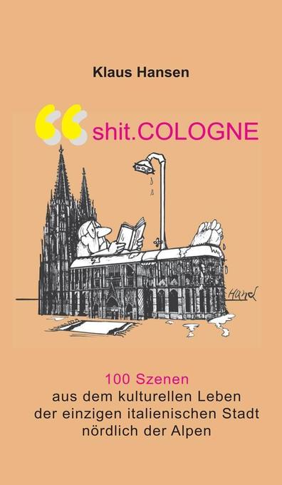 Shit Cologne Klaus Hansen Walter Hanel Deutsch Neu Ebay